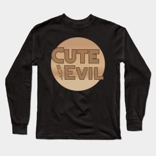 Cute But Evil Long Sleeve T-Shirt